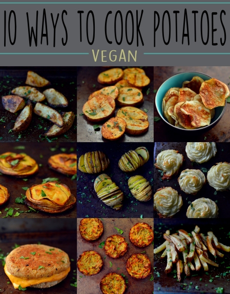 10 Ways To Cook Potatoes - VEGAN - Baked, Grilled, Mashed, Smashed, Fries, Chips, Duchess, Stacked, Wedges, Hash Browns, Patties, Hasselback - Rich Bitch Cooking Blog